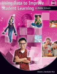 Title: Using Data to Improve Student Learning in Middle School / Edition 1, Author: Victoria Bernhardt