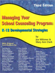 Title: Managing Your School Counseling Program: K-12 Developmental Strategies / Edition 3, Author: Joe Wittmer