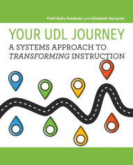 Title: Your UDL Journey: A Systems Approach to Transforming Instruction, Author: Patti  Kelly Ralabate