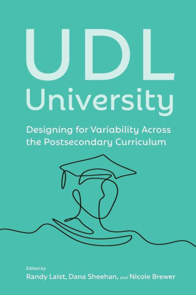 UDL University: Designing for Variability Across the Postsecondary Curriculum
