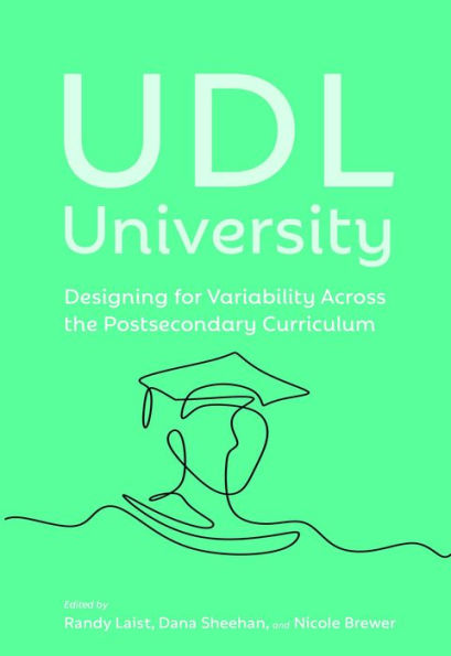 UDL University: Designing for Variability Across the Postsecondary Curriculum