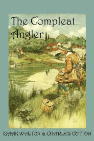 Title: The Compleat Angler, or the Contemplative Man's Recreation, Author: Charles Cotton