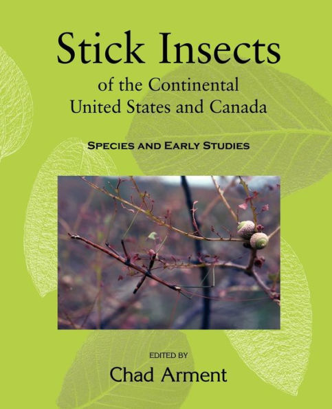 Stick Insects of the Continental United States and Canada: Species and Early Studies