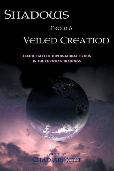 Shadows from a Veiled Creation: Classic Tales of Supernatural Fiction in the Christian Tradition