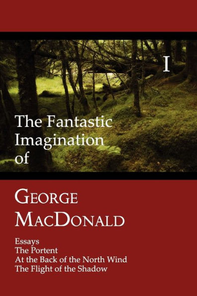 The Fantastic Imagination of George MacDonald, Volume 1