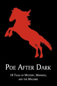 Title: Poe After Dark: 18 Tales of Mystery, Madness, and the Macabre, Author: Edgar Allan Poe