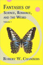 Fantasies of Science, Romance, and the Weird: Volume 1