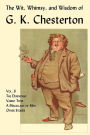 The Wit, Whimsy, and Wisdom of G. K. Chesterton, Volume 6: The Defendant, Varied Types, a Miscellany of Men, Other Stories