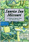 Title: Sunrise Inn Missouri: A Collection of Signature Dishes from Missouri's Finest, Author: Bed & Breakfast Inns of Missouri