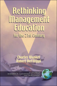 Title: Rethinking Management Education for the 21st Century (PB), Author: Charles Wankel