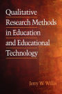 Qualitative Research Methods in Education and Educational Technology