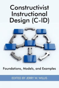Title: Constructivist Instructional Design (C-Id) Foundations, Models, and Examples, Author: Ann Showalter