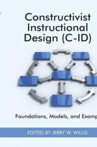Title: Constructivist Instructional Design (C-Id) Foundations, Models, and Examples, Author: Ann Showalter