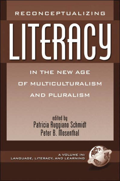 Reconceptualizing Literacy the New Age of Multiculturalism and Pluralism (PB)