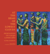 Title: At the Hems of the Lowest Clouds: Meditations on Navajo Landscapes, Author: Gloria J. Emerson