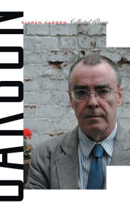 Title: Collected Poems: Ciaran Carson, Author: Ciaran Carson