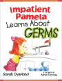 Impatient Pamela Learns About Germs