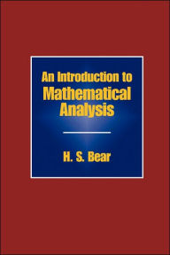 Title: An Introduction To Mathematical Analysis, Author: H. S. Bear