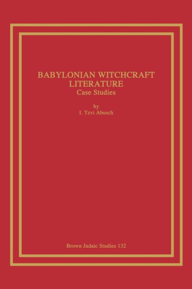 Babylonian Witchcraft Literature: Case Studies