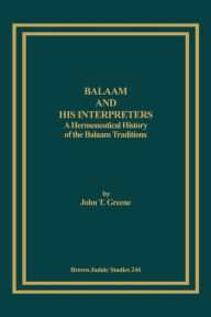 Title: Balaam and His Interpreters: A Hermeneutical History of the Balaam Traditions, Author: John T. Greene