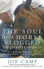 The Soul of a Horse Blogged - The Journey Continues: Live the Moments - Inspiring New Stories - Compelling New Discoveries