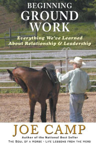 Title: Beginning Ground Work: Everything We've Learned About Relationship and Leadership, Author: Kathleen Camp