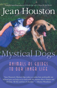 Title: Mystical Dogs: Animals as Guides to Our Inner Life, Author: Jean Houston