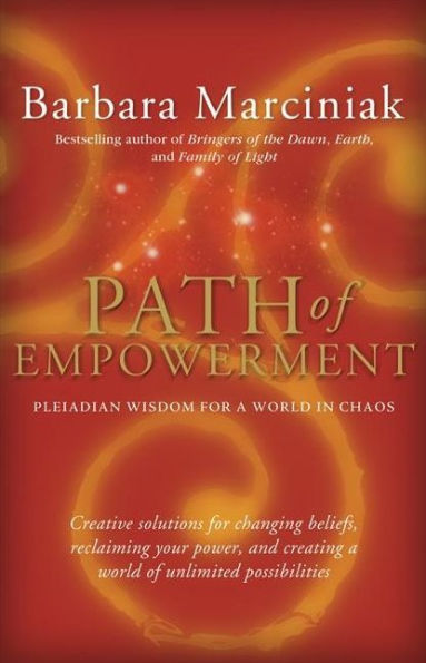 Path of Empowerment: New Pleiadian Wisdom for a World Chaos