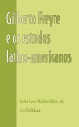 Gilberto Freyre e os estudos latino-americanos