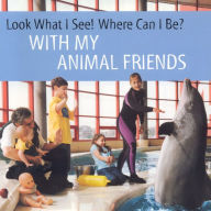 Title: Look What I See! Where Can I Be?: With My Animal Friends, Author: Dia L. Michels