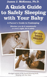 Title: The Quick Guide to Safely Sleeping with Your Baby: A Parent's Guide to Cosleeping, Author: James J. McKenna