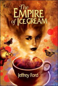 Title: Empire of Ice Cream, Author: Jeffrey Ford