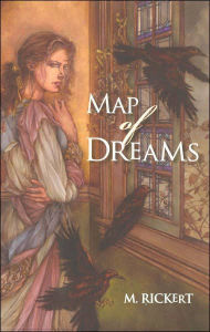 Title: Map of Dreams, Author: M. Rickert