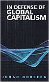 Title: In Defense of Global Capitalism / Edition 1, Author: Johan Norberg