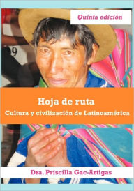 Title: Hoja de ruta, cultura y civilizaci n de Latinoam rica / Edition 5, Author: Priscilla Gac-Artigas