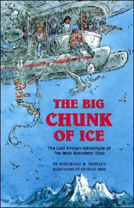 Title: The Big Chunk of Ice: The Last Known Adventure of the Mad Scientists' Club, Author: Bertrand R. Brinley