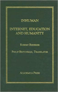 Title: Inhuman: The Internet, Education And Humanity, Author: Robert Redeker
