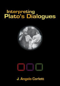 Title: Interpreting Plato's Dialogues, Author: J. Angelo Corlett