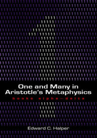 Title: One and Many in Aristotle's Metaphysics: Books Alpha-Delta: Books Alpha-Delta / Edition 1, Author: Edward C. Halper