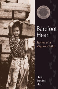 Title: Barefoot Heart: Stories of a Migrant Child, Author: Elva Treviño Hart