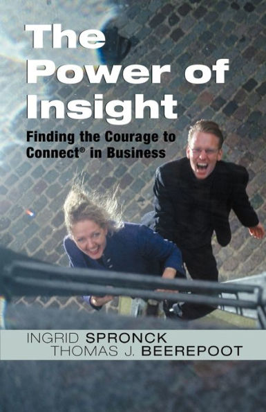 The Power of Insight: Finding the Courage to Connect in Business