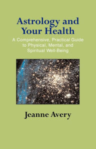Title: Astrology and Your Health, Author: Jeanne Avery