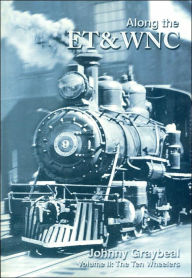 Title: Along the ET&WNC: Volume II, The Ten Wheelers, Author: Johnny Graybeal