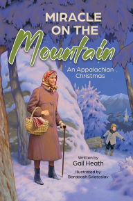 Title: Miracle on the Mountain: An Appalachian Christmas, Author: Gail Heath