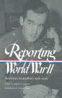 Reporting World War II: American Journalism 1938-1946: A Library of America Paperback Classic