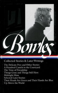 Title: Paul Bowles: Collected Stories & Later Writings (LOA #135): Delicate Prey / Hundred Camels in Courtyard / Time of Friendship / Things Gone & Things Still Here / Midnight Mass / Their Heads Are Green & Their Hands Are Blu, Author: Paul Bowles