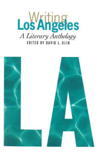 Title: Writing Los Angeles: A Literary Anthology: A Library of America Special Publication, Author: David L. Ulin