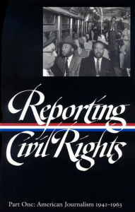Title: Reporting Civil Rights Vol. 1 (LOA #137): American Journalism 1941-1963, Author: Clayborne Carson