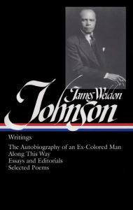 Title: James Weldon Johnson: Writings (LOA #145): The Autobiography of an Ex-Colored Man / Along This Way / essays and editorials / selected poems, Author: James Weldon Johnson