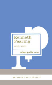 Title: Kenneth Fearing: Selected Poems: (American Poets Project #8), Author: Kenneth Fearing